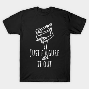 Just Figure It Out- Ice skating Lover T-Shirt